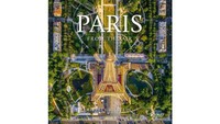 Paris: From the Air, sebuah buku berisi 200 foto berwarna yang memesona. Ia menampilkan City of Light dari sudut yang jarang terlihat bahkan langka.