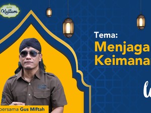detikKultum Gus Miftah: Menjaga Keimanan