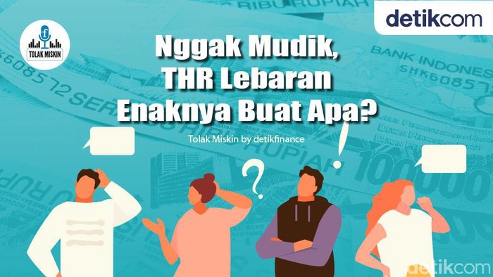 Podcast: Nggak Mudik, THR Lebaran Enaknya Buat Apa?