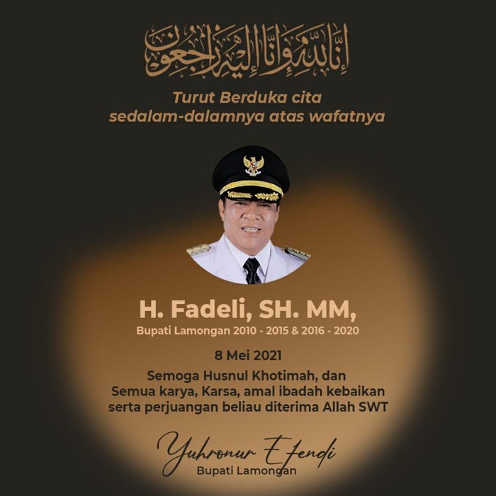 Mantan Bupati Lamongan Fadeli meninggal. Fadeli merupakan Bupati Lamongan yang memerintah selama 2 periode, yaitu pada 2010-2015 dan 2016-2021.