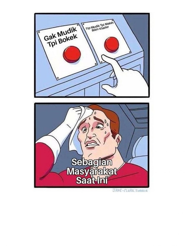 Ayo jujur nih, kalian lebih pilih yang mana, gak mudik tapi bokek atau tetap mudik tapi malah nyebarin virus? Foto: me.me