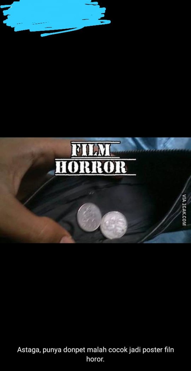 Horrornya melebihi film horror sungguhan. Tapi nggak apa-apa, walaupun cuma punya recehan yang penting dompetnya masih ada uangnya. Foto: 1cak.com