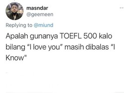 8 Tweet Kocak Gunanya TOEFL Dalam Percintaan, Endingnya Nihil Bikin Nyesek