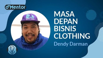 dMentor: Masa Depan Bisnis Clothing  Bersama Founder UNKL347