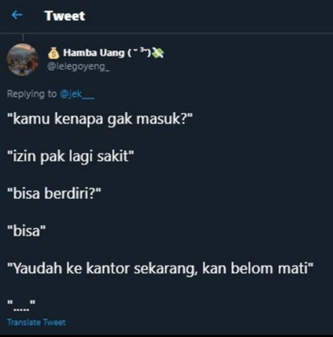 Selama masih bisa gerak dan bekerja, pantang kasih izin cuti sakit ke karyawan. Ada yang punya bos macam ini juga? Foto: Twitter/@lelegoyeng_