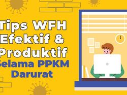 Tips WFH Efektif dan Produktif Selama PPKM Darurat