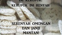 Yang ini meme kerupuk sekaligus sindiran buat mantan. Tekstur kerupuk memang renyah serenyah omongan mantan. Duh! Foto: sbm images