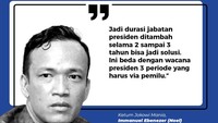 Sementara itu, Ketum Jokowi Mania, Immanuel Ebenezer (Noel) menilai menawarkan opsi jabatan presiden ditambah selama 2 sampai 3 tahun sebagai solusi.