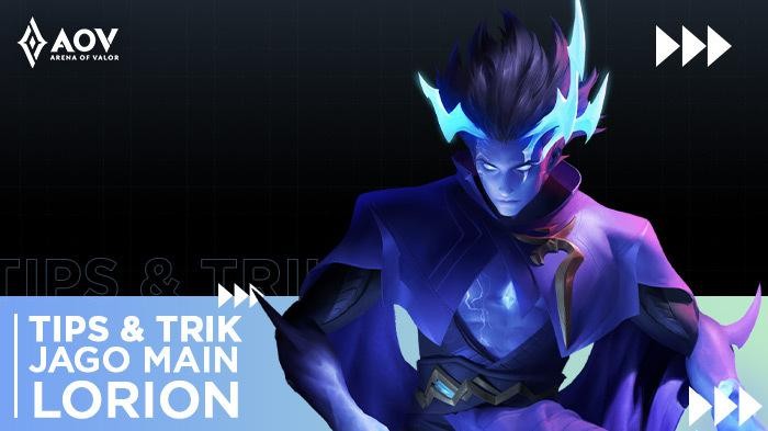 5 Tips dan Trik Jago Main Hero Lorion ala Pro Player Arena of Valor