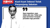 Jokowi secara tegas mengatakan bahwa dirinya tidak memiliki niat untuk menjadi presiden selama tiga periode.
