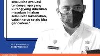 Bobby menjawab sentilan Jokowi ini. Dia ingin semuanya dievaluasi. Selain itu, dia pun sudah memerintahkan agar vaksinasi terus digencarkan.