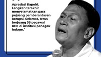 Ketua DPP PKS Mardani Ali Sera juga mengapresiasi Kapolri. Menurutnya ini langkah terakhir untuk menyelamatkan para pejuang pemberantasan Korupsi.
