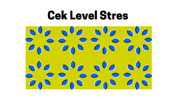 Seberapa Stres Saat Ini? Cek dengan Tes Gambar Bergerak