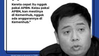 Menanggapi pertanyaan Ibas itu, Wakil Ketua Komisi V DPR Lasarus menegaskan bahwa proyek kereta cepat tidak memakai APBN.