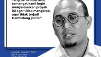 Anggota Komisi VI DPR dari F-Gerindra, Andre Rosiade menegaskan bahwa proyek ini tidak boleh mangkrak. Ia sekilas menyinggung soal proyek mangkrak Hambalang jilid II.