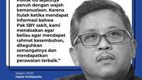 Ada juga doa dari Sekjen PDIP Hasto Kristiyanto yang beberapa hari lalu kerap menyerang masa pemerintahan SBY. Menurutnya, dalam seperti ini politik menunjukkan wajah kemanusiaannya.
