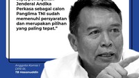 Dukungan serupa juga disampaikan oleh Anggota Komisi I DPR RI TB Hasanuddin. Menurutnya, pilihan Jokowi sudah tepat.