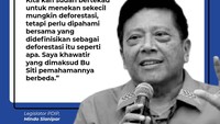 Legislator PDIP Mindo Sianipar mengatakan akan berusaha menekan deforestasi. Namun, menurutnya bisa saja pemahaman Siti Nurbaya soal ini berbeda.