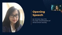 Vanessa Jaya, siswa SMA dari NationalHigh Jakarta School yang juga menjabat sebagai Pendiri dan Ketua (Founder & President) Street Smart Society mengatakan, para peserta dapat membangun minat untuk kewirausahaan sosial melalui acara kami, dan mengembangkan ide-ide yang mereka ajukan dalam kompetisi ini untuk menjadi usaha sosial yang nyata.