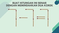 Hitungan ini tidak benar. Maka dari itu ubah dengan memindahkan dua korek.