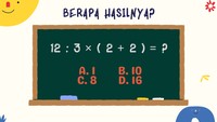 Hitung-hitungan ini biasa dikerjakan oleh anak-anak di tingkat Sekolah Dasar.