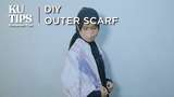 Kutips: DIY Outer Scarf, Bikin Outfit Makin Kece