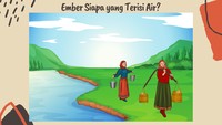 Kira-kira siapa yang membawa ember berisi air, ya?