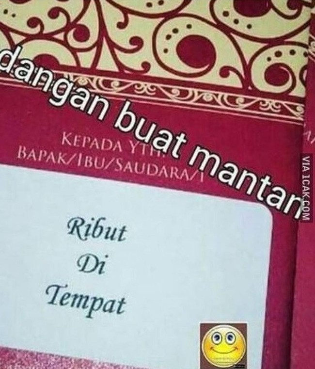 Buat yang masih kesal sama mantan, undangan yang satu ini bisa dijadikan inspirasi. Tapi ya lebih baik sih selesaikan dulu masalah sama mantan sebelum memutuskan untuk memulai hidup baru yaa.. Foto: 1cak.com