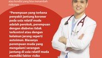 Penyakit jantung yang menyerang di bawah usia 35 tahun bisa dipicu oleh kelainan pada struktur jantung.