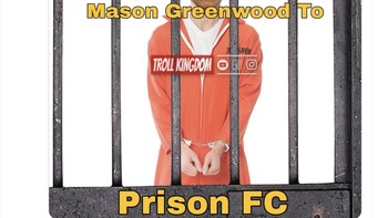 Meme Mason Greenwood telah pindah ke Prison FC atau penjara FC usai tuduhan menganiaya mantan pacarnya dengan beringas. Foto: Twitter