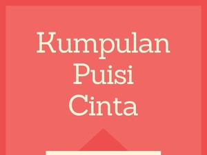 15 Puisi Cinta Romantis Karya Pujangga Tanah Air, Bikin Baper