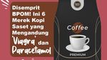 6 Merek Kopi Viagra yang Kena Semprit BPOM