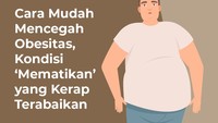 Kabar baiknya, obesitas bisa dicegah. Artinya ada risiko kematian yang sebenarnya bisa dihindari.