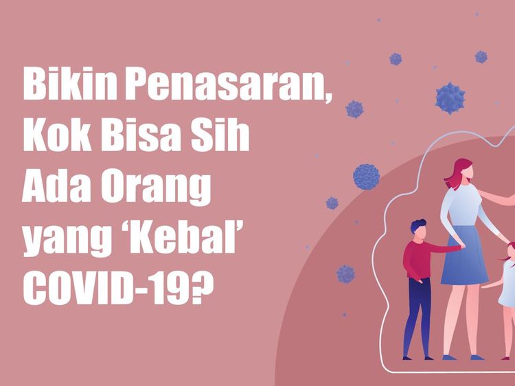 Tetap Negatif Meski Serumah Kena COVID? Mungkin Ini Penyebabnya