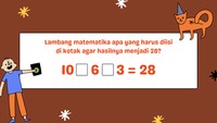 Cari tahu lambang matematika apa agar hasilnya 28.