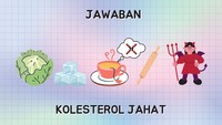 Perlu diingat tidak semua kolesterol jahat lho.