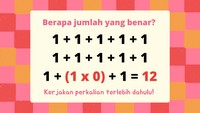 Lakukan perkalian terlebih dahulu baru melakukan penjumlahan.