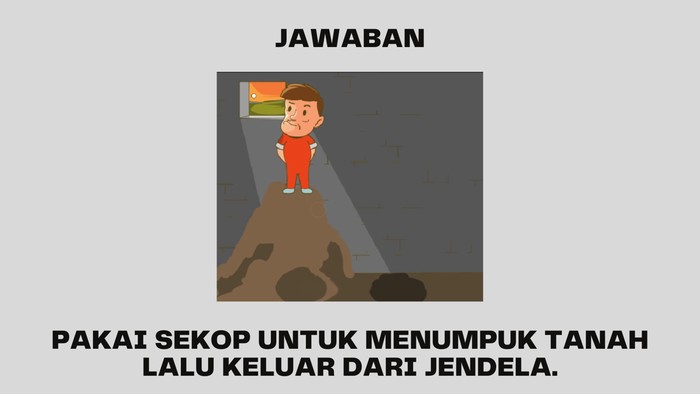Tumpuk tanah dengan sekop untuk membuat gundukan. Setelah itu panjat gundukan tanah untuk keluar lewat jendela.