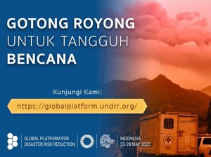Jadi Tuan Rumah GPDRR, RI Dorong Dunia Perkuat Mitigasi Bencana