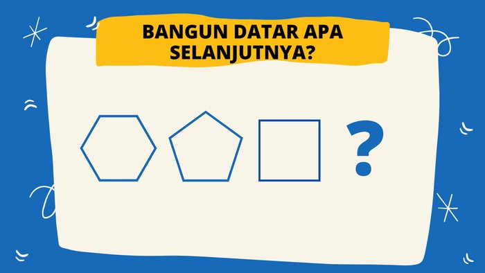 Menurut kamu apa bentuk bangun datar yang keempat?