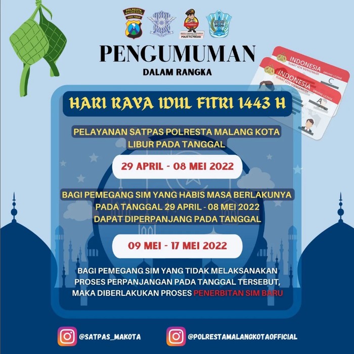Layanan SIM di Kota dan Kabupaten Malang libur pada 29 April sampai 8 Mei 2022. Bagi pemegang SIM yang masa berlakunya habis pada periode tersebut, dapat memperpanjang mulai 9 Mei sampai 17 Mei 2022.