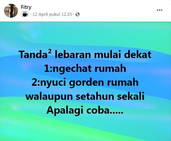 Mengingat saat Lebaran biasanya akan ada tamu atau saudara yang berkunjung ke rumah, mendadak jadi rajin bersih-bersih rumah nih. Bagian-bagian yang tadinya nggak pernah dibersihkan pun jadi dibersihkan. Foto: Facebook/Fitry