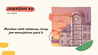 Perhatikan suasana gambar dan juga jam yang menunjukkan pukul 2.