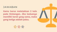 Menimbang dua koin emas akan jauh lebih mudah untuk menemukan koin yang palsu.