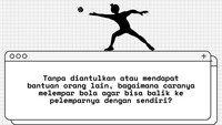 Bagaimana caranya supaya bola yang dilempar bisa kembali dengan sendirinya?