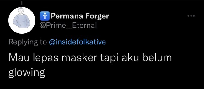Baru mau lepas masker kalau sudah glow up. Kalau kulitnya sudah glowing kan jadi lebih percaya diri gitu ekspetasinya. Tapi kira-kira kapan ya kulitnya baru glowing? Foto: Twitter