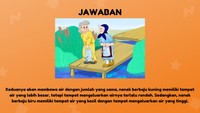 Keduanya akan membawa jumlah air yang sama, coba kamu perhatikan tempat air yang mereka bawa, deh!