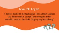 Kira-kira siapa yang sebenarnya berbohong? Toni atau para dokter?