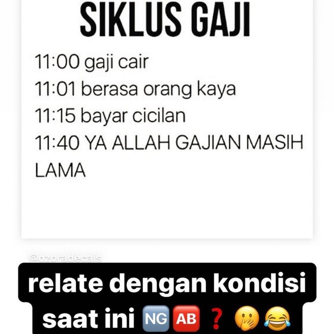 Siklus gajian yang satu ini pasti relate banget sama banyak pekerja nih, kamu termasuk nggak? Bahkan ada yang nggak sampai sehari uang gajian bertahan di dompet. Hanya dalam hitungan jam sudah ludes. Foto: Instagram/ozoradecals