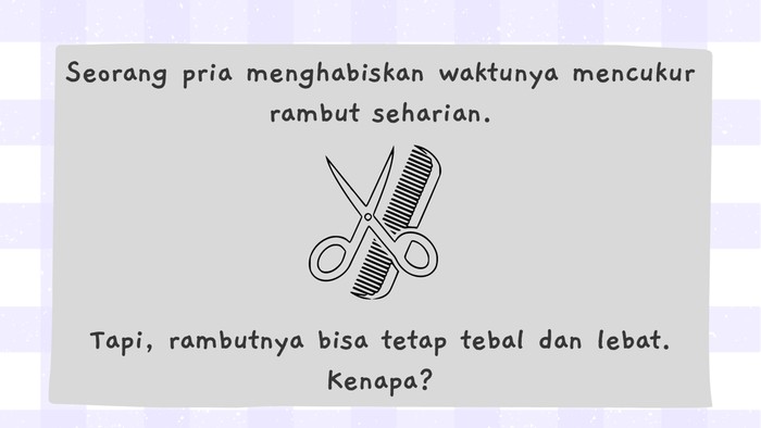 Otak perlu dilatih berpikir supaya tidak mudah 'karatan'. Yuk asah pikiran kamu dengan teka-teki receh ini.